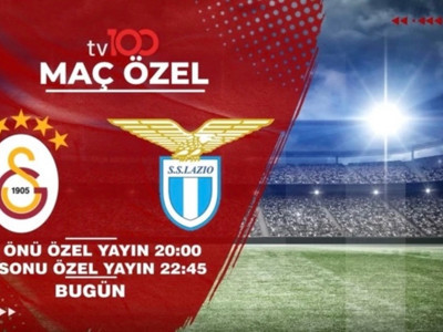Galatasaray Lazio maçı bugün saat 21.00’de tv100'de