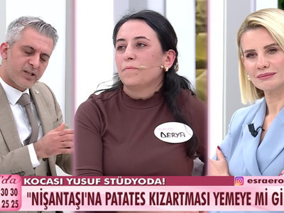 Esra Erol'da kusursuz koca Yusuf'un Derya ile Nişantaşı'nda patates kızartması yenir mi tartışması