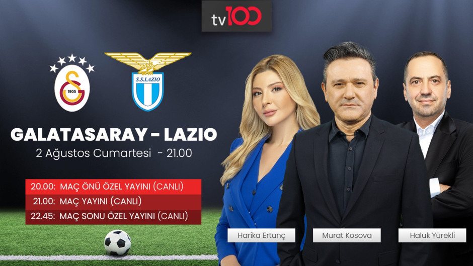 Galatasaray Lazio maçı canlı yayında tv100'de: Maçın öncesi ve sonrası ekranda yıldızlar geçidi