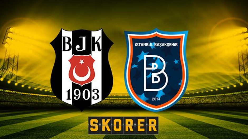 Beşiktaş Başakşehir Maçı Ne Zaman Saat Kaçta Hangi Kanalda?